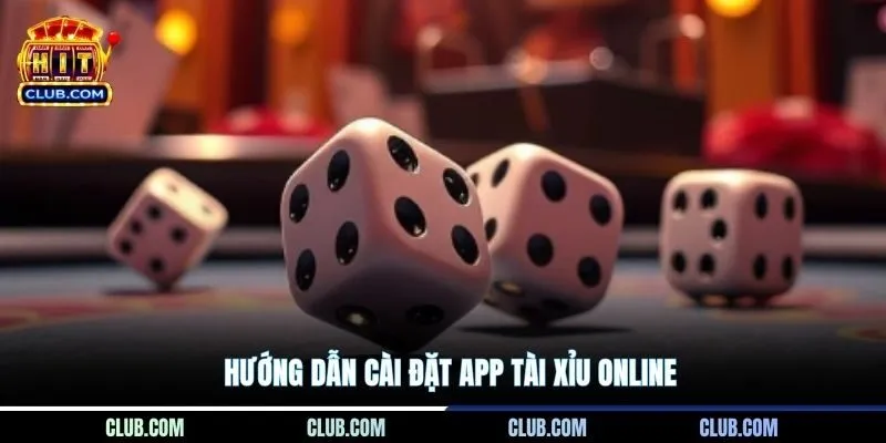 Hướng dẫn cài đặt app Tài Xỉu online