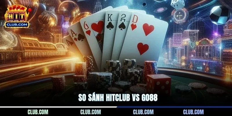 So sánh HITCLUB Vs Go88